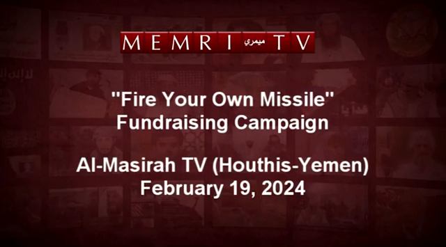 Houthi TV Runs Ad For ‘Fire Your Own Missile’ Campaign Calling On Yemenis To Sponsor Missile Attacks thumbnail