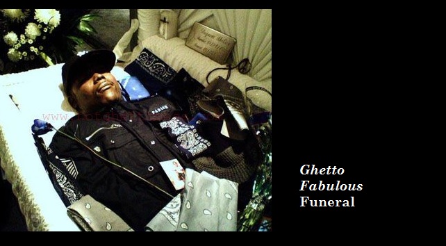 'Ghetto Fabulous' Funeral.