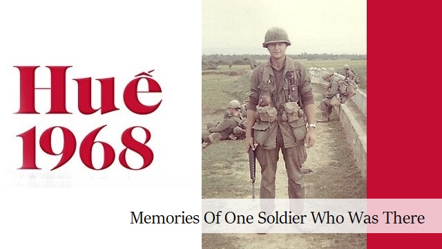 The 1968 Tet Offensive and the Battle for the City of  Huế — Memories of an Airborne Soldier thumbnail