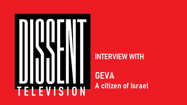 DISSENT TELEVISION: An interview with Geva, a citizen of Israel thumbnail