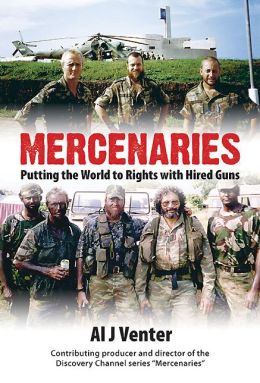 Mercenaries Putting the World Right with Hired Guns